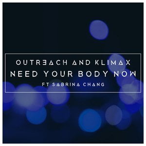 Need Your Body Now (feat. Sabrina Chang)