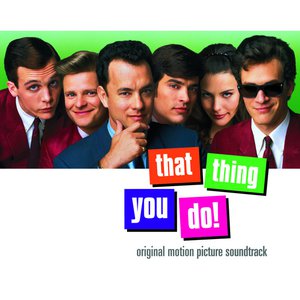 That Thing You Do! Original Motion Picture Soundtrack That Thing You Do! Original Motion Picture Soundtrack