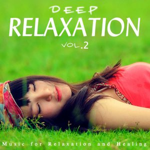Deep Relaxation, Vol. 2 (Music for Relaxation and Healing)