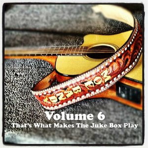 Volume 6 - That's What Makes The Juke Box Play