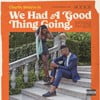 We Had a Good Thing Going