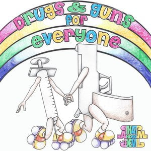 Drugs & Guns for Everyone