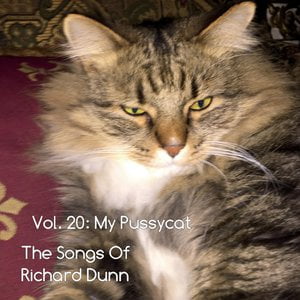 The Songs of Richard Dunn, Vol. 20: My Pussycat