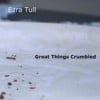 Great Things Crumbled