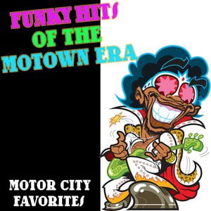Funky Hits of The Motown Era: Motor City Favorites