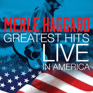 Merle Haggard Greatest Hits Live In America