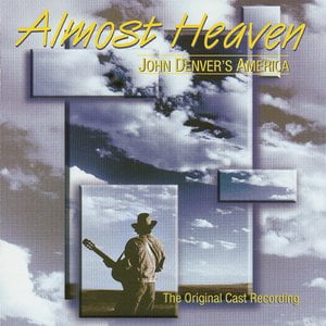 Almost Heaven: John Denver's America (The Original Cast Recording) Almost Heaven: John Denver's America (The Original Cast Recording)