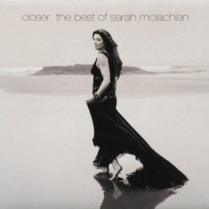 Closer: The Best Of Sarah McLachlan (Deluxe Version)