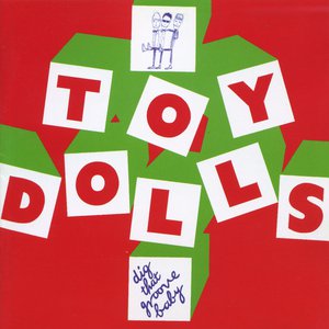 Dig That Groove Baby Lyrics By Toy Dolls