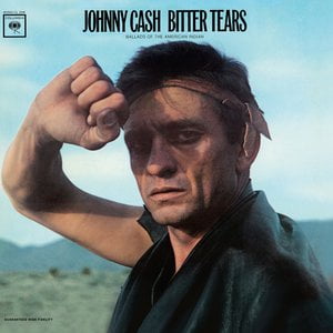 Bitter Tears: Johnny Cash Sings Ballads Of The American Indian Bitter Tears: Johnny Cash Sings Ballads Of The American Indian
