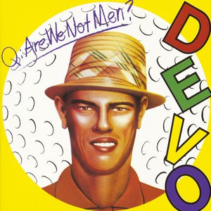 Q: Are We Not Men? A: We Are Devo!