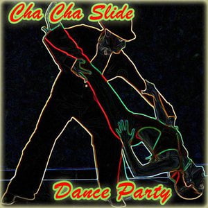 CHA CHA SLIDE DANCE PARTY CHA CHA SLIDE DANCE PARTY
