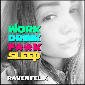 Work Drink Fuck Sleep