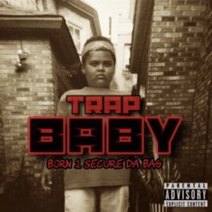 Trap Baby (Born 2 Secure da Bag)