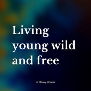 Living Young Wild and Free