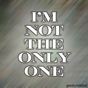Im Not The Only One