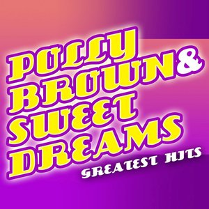 Polly Brown & Sweet Dreams: Greatest Hits Polly Brown & Sweet Dreams: Greatest Hits