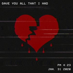 Gave You All That I Had