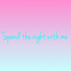 Spend The Night With Me