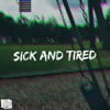 Sick and Tired