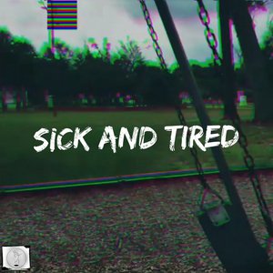 Sick and Tired