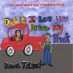 Didn't I Let You Drive My Truck