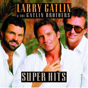 Larry Gatlin & The Gatlin Brothers / Super Hits