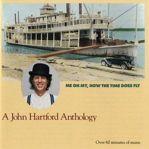 Me Oh My, How the Time Does Fly -- A John Hartford Anthology