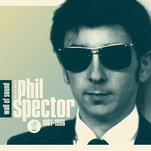 Wall of Sound: The Very Best of Phil Spector 1961-1966 Wall of Sound: The Very Best of Phil Spector 1961-1966