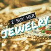 I Buy Her Jewelry