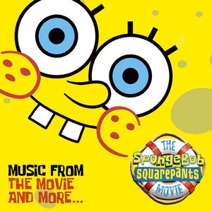 The SpongeBob SquarePants Movie-Music From The Movie and More The SpongeBob SquarePants Movie-Music From The Movie and More