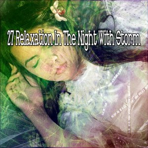27 Relaxation In The Night With Storm