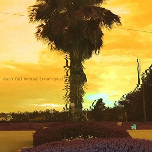 don't fall behind (your eyes)