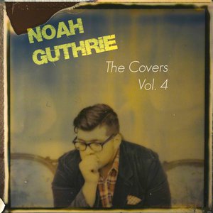 Noah Guthrie, The Covers Vol. 4 Noah Guthrie, The Covers Vol. 4