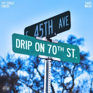 Drip On 70th Street (feat. Sauce Walka)