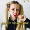 All the Fucking Time