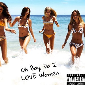 Oh Boy, Do I Love Women Oh Boy, Do I Love Women