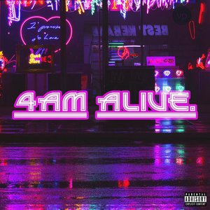 4AM ALIVE.