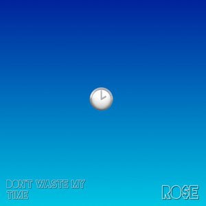 Don’t Waste My Time