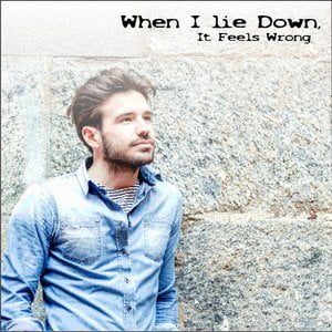 When I Lie Down, It Feel's Wrong