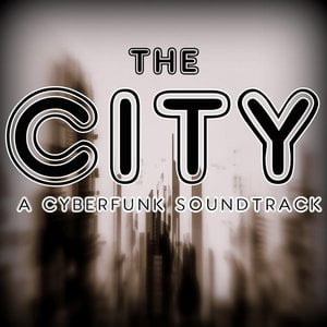 The City: A Cyberfunk Soundtrack