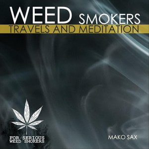 Weed Smokers: Travels and Meditation