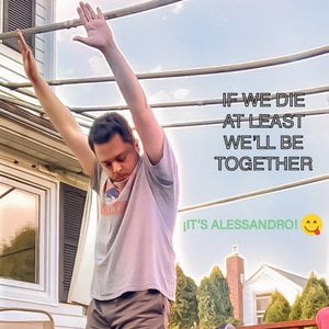 If We Die at Least We’ll Be Together