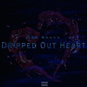 Dripped Out Heart