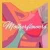 Motherflowers