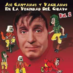 Así Cantamos Y Vacilamos En La Vecindad Del Chavo (Vol. 2)
