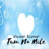 Tum Na Mile