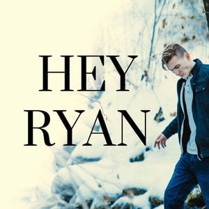 Hey Ryan