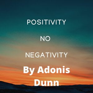 Positivity No Negativity