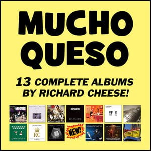 "Mucho Queso Collection" - 13 Complete Richard Cheese Albums!